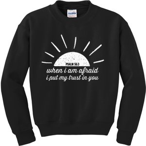 Psalm 56 3 When I Am Afraid I Put My Trust In You Kids Sweatshirt