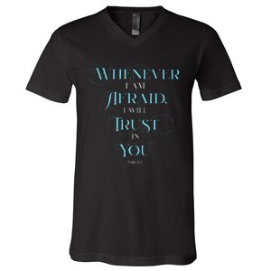 Psalm 563 Whenever I Am Afraid I Will Trust In You V-Neck T-Shirt