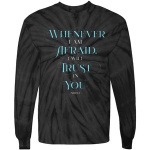 Psalm 563 Whenever I Am Afraid I Will Trust In You Tie-Dye Long Sleeve Shirt