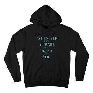 Psalm 563 Whenever I Am Afraid I Will Trust In You Tall Hoodie