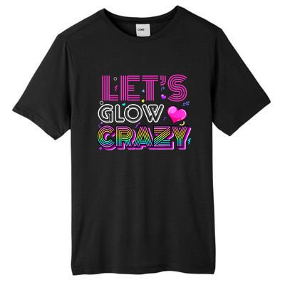 Party 80s Group Team Lets Crazy Retro Colorful Quote Glowing Tall Fusion ChromaSoft Performance T-Shirt