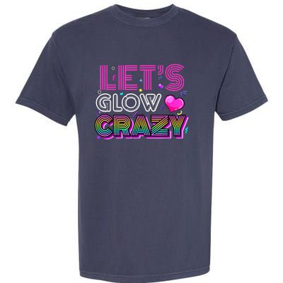 Party 80s Group Team Lets Crazy Retro Colorful Quote Glowing Garment-Dyed Heavyweight T-Shirt