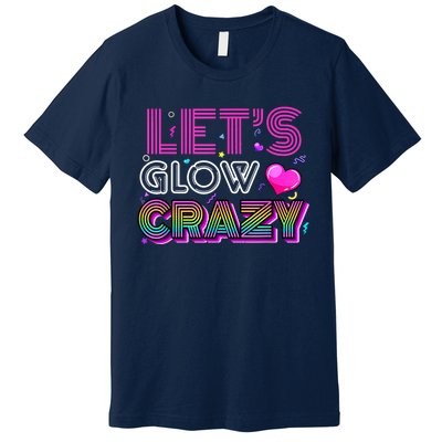 Party 80s Group Team Lets Crazy Retro Colorful Quote Glowing Premium T-Shirt