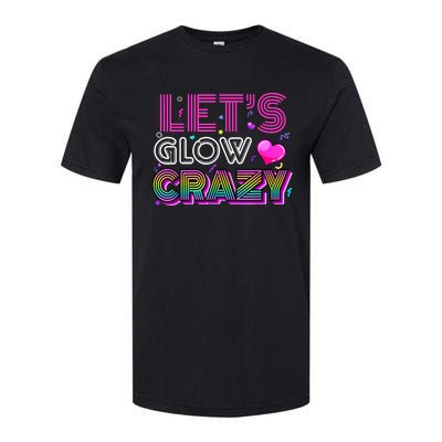 Party 80s Group Team Lets Crazy Retro Colorful Quote Glowing Softstyle CVC T-Shirt