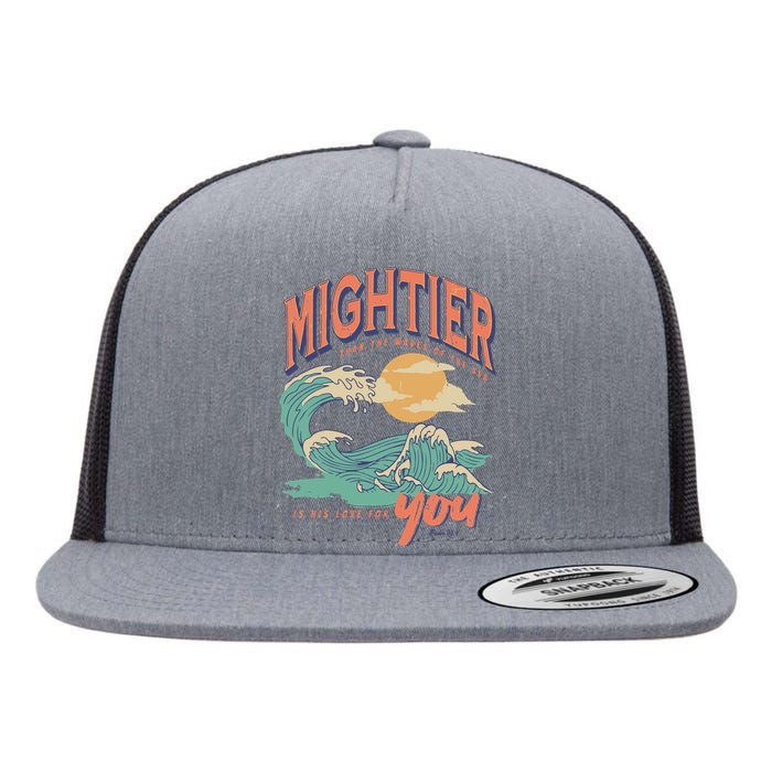 Psalm 93 4 Mightier Than The Waves Of The Sea Is His Love For You Flat Bill Trucker Hat