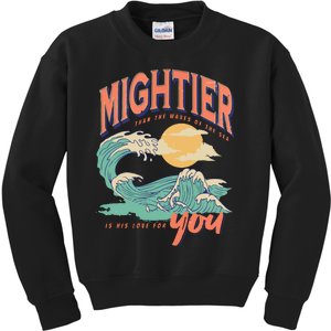 Psalm 93 4 Mightier Than The Waves Of The Sea Is His Love For You Kids Sweatshirt