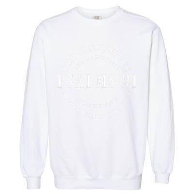Psalms 91 Christian Blessed Christ Jesus Garment-Dyed Sweatshirt