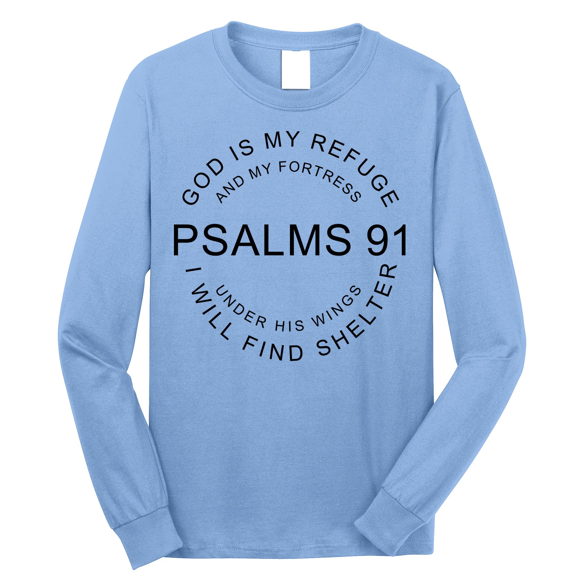 Pslams 91 God Is My Refuge Long Sleeve Shirt
