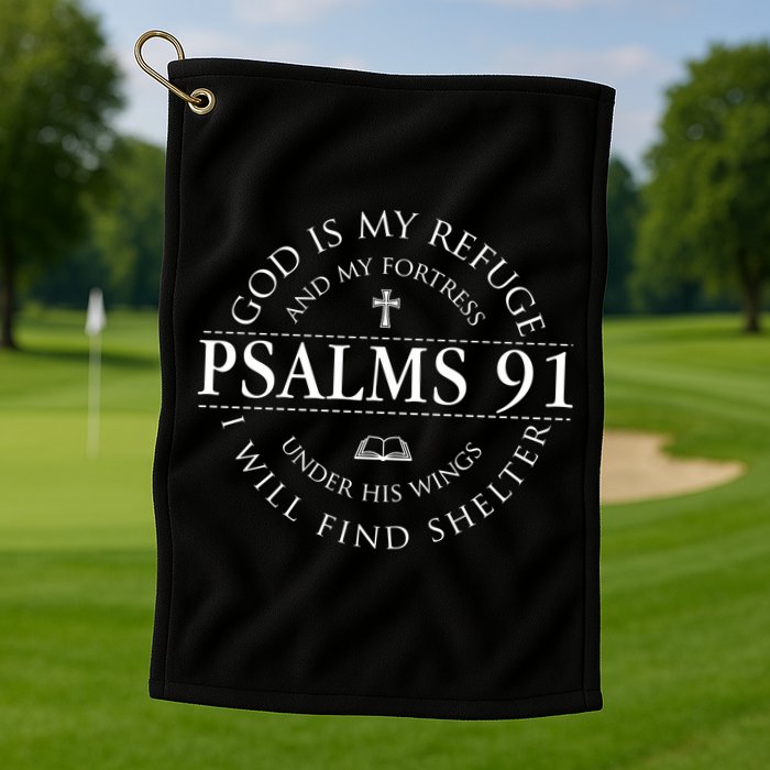 Psalm 91 My Refuge And My Fortress Golf Towel