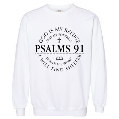 Psalm 91 My Refuge And My Fortress Garment-Dyed Sweatshirt