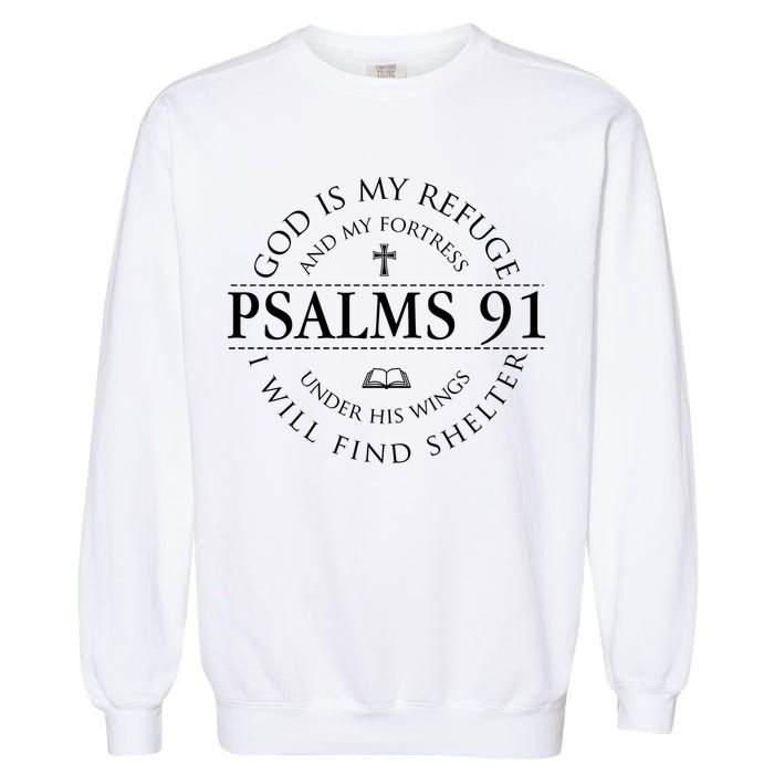 Psalm 91 My Refuge And My Fortress Garment-Dyed Sweatshirt