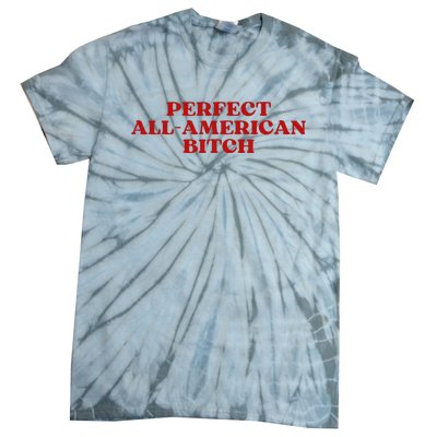 Perfect All American Bitch Aesthetic Tie-Dye T-Shirt