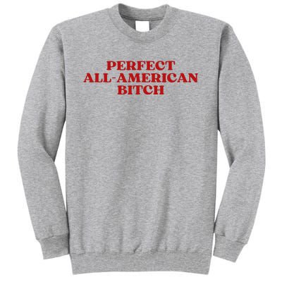 Perfect All American Bitch Aesthetic Tall Sweatshirt