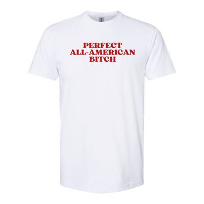 Perfect All American Bitch Aesthetic Softstyle CVC T-Shirt