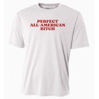 Perfect All American Bitch Aesthetic Cooling Performance Crew T-Shirt