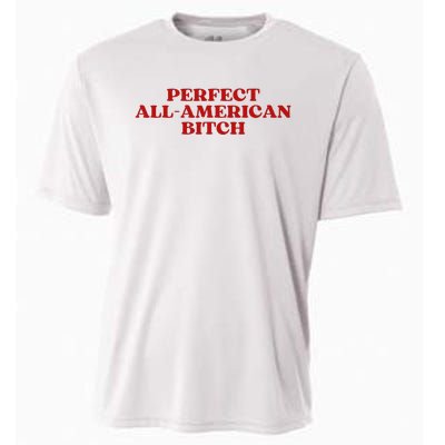 Perfect All American Bitch Aesthetic Cooling Performance Crew T-Shirt