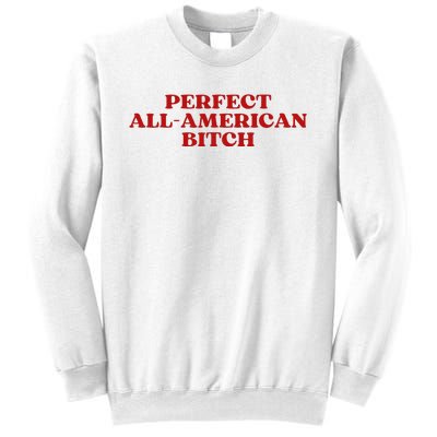 Perfect All American Bitch Aesthetic Sweatshirt