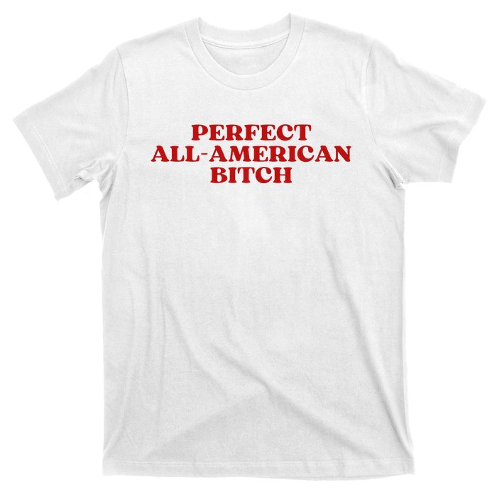 Perfect All American Bitch Aesthetic T-Shirt