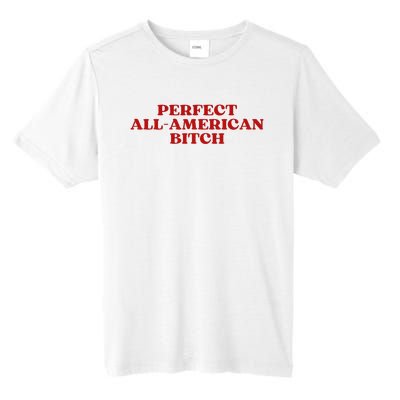 Perfect All American Bitch Aesthetic Tall Fusion ChromaSoft Performance T-Shirt