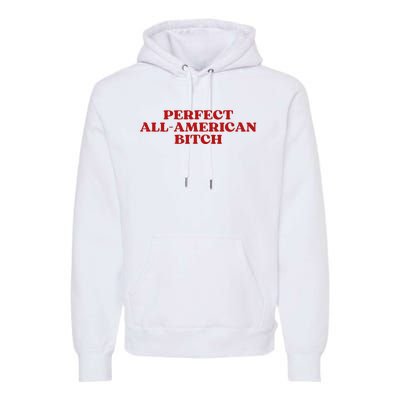 Perfect All American Bitch Aesthetic Premium Hoodie