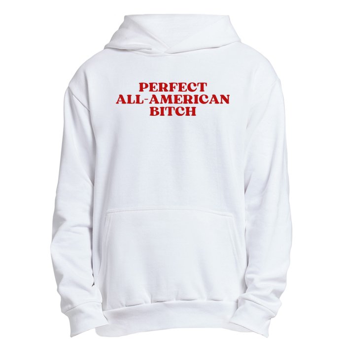 Perfect All American Bitch Aesthetic Urban Pullover Hoodie