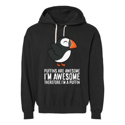 Puffins Are Awesome. I'm Awesome Therefore I'm a Puffin Garment-Dyed Fleece Hoodie