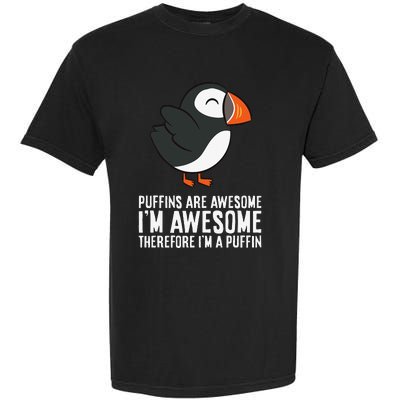 Puffins Are Awesome. I'm Awesome Therefore I'm a Puffin Garment-Dyed Heavyweight T-Shirt