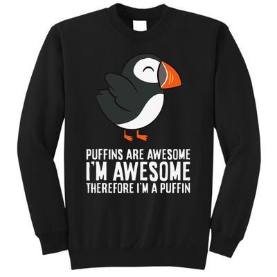 Puffins Are Awesome. I'm Awesome Therefore I'm a Puffin Sweatshirt