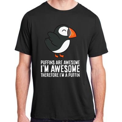 Puffins Are Awesome. I'm Awesome Therefore I'm a Puffin Adult ChromaSoft Performance T-Shirt