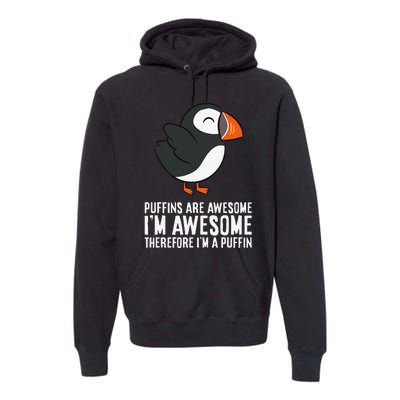 Puffins Are Awesome. I'm Awesome Therefore I'm a Puffin Premium Hoodie