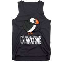 Puffins Are Awesome. I'm Awesome Therefore I'm a Puffin Tank Top