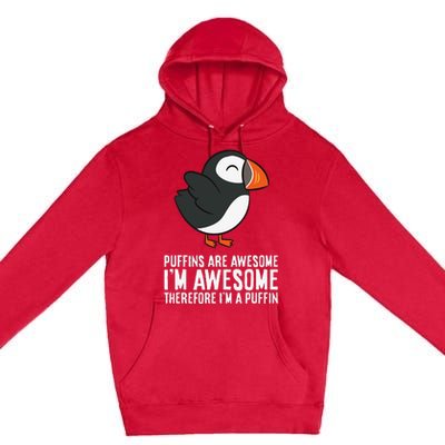 Puffins Are Awesome. I'm Awesome Therefore I'm a Puffin Premium Pullover Hoodie