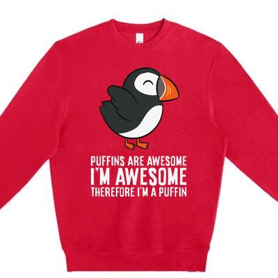 Puffins Are Awesome. I'm Awesome Therefore I'm a Puffin Premium Crewneck Sweatshirt