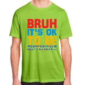 Pride Autism Awareness Day Bruh ItS Ok To Be Different Great Gift Adult ChromaSoft Performance T-Shirt