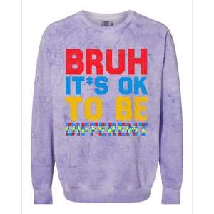 Pride Autism Awareness Day Bruh ItS Ok To Be Different Great Gift Colorblast Crewneck Sweatshirt