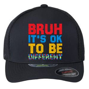 Pride Autism Awareness Day Bruh ItS Ok To Be Different Great Gift Flexfit Unipanel Trucker Cap