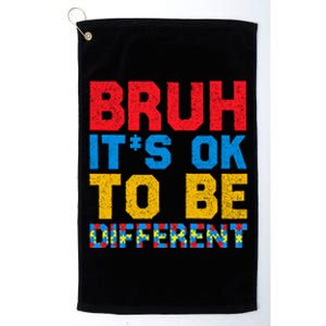 Pride Autism Awareness Day Bruh ItS Ok To Be Different Great Gift Platinum Collection Golf Towel