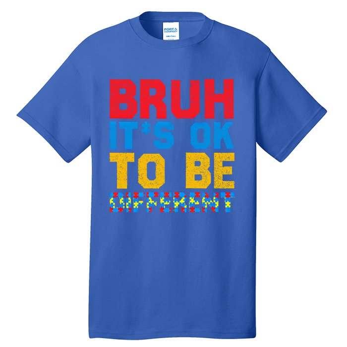 Pride Autism Awareness Day Bruh ItS Ok To Be Different Great Gift Tall T-Shirt