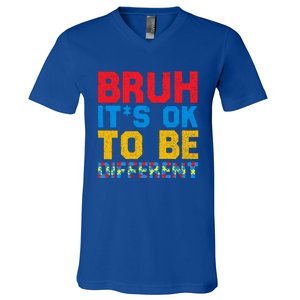 Pride Autism Awareness Day Bruh ItS Ok To Be Different Great Gift V-Neck T-Shirt