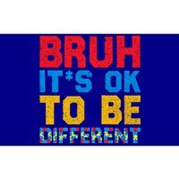 Pride Autism Awareness Day Bruh ItS Ok To Be Different Great Gift Bumper Sticker