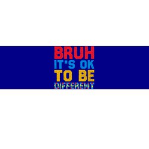 Pride Autism Awareness Day Bruh ItS Ok To Be Different Great Gift Bumper Sticker