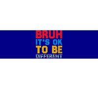 Pride Autism Awareness Day Bruh ItS Ok To Be Different Great Gift Bumper Sticker