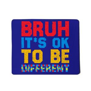 Pride Autism Awareness Day Bruh ItS Ok To Be Different Great Gift Mousepad