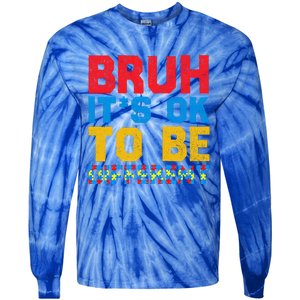 Pride Autism Awareness Day Bruh ItS Ok To Be Different Great Gift Tie-Dye Long Sleeve Shirt