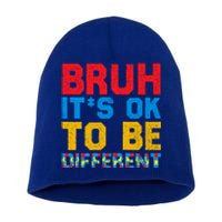 Pride Autism Awareness Day Bruh ItS Ok To Be Different Great Gift Short Acrylic Beanie