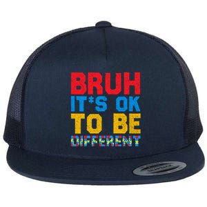 Pride Autism Awareness Day Bruh ItS Ok To Be Different Great Gift Flat Bill Trucker Hat