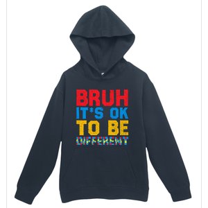 Pride Autism Awareness Day Bruh ItS Ok To Be Different Great Gift Urban Pullover Hoodie