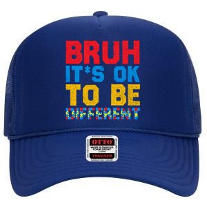 Pride Autism Awareness Day Bruh ItS Ok To Be Different Great Gift High Crown Mesh Back Trucker Hat