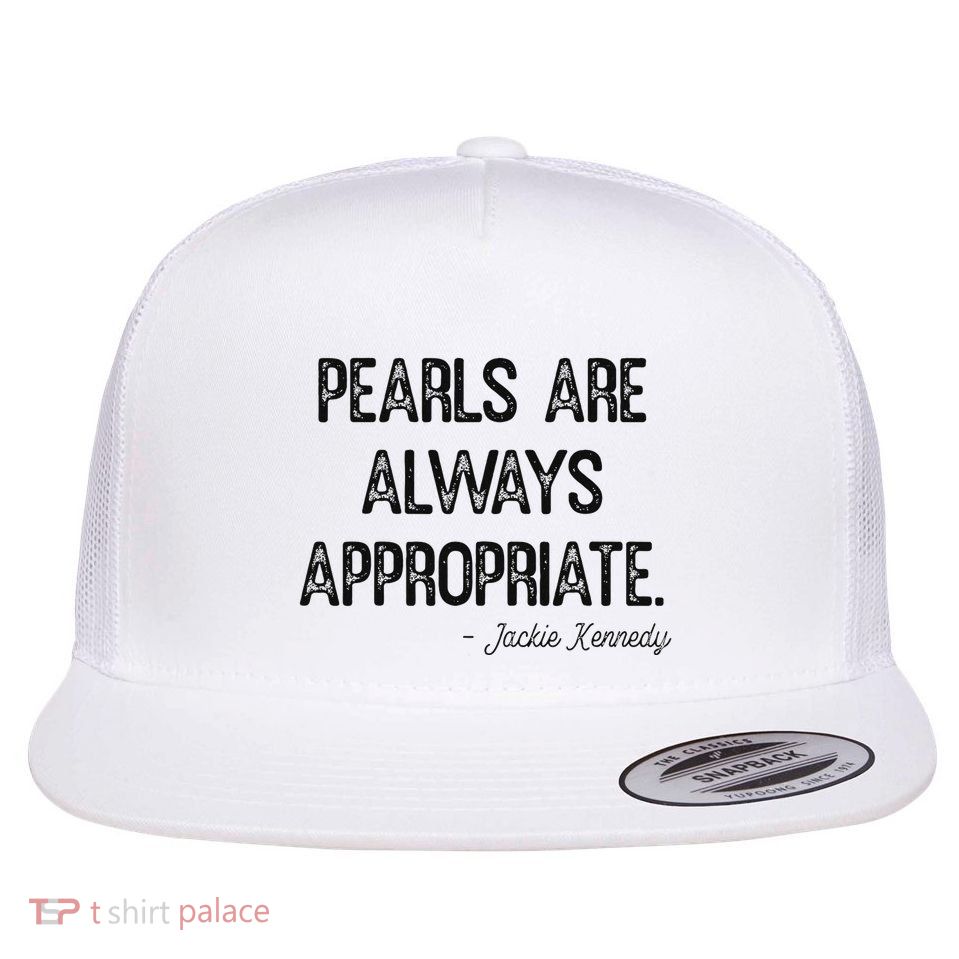 Pearls Are Always Appropriate Classic Fashion Flat Bill Trucker Hat