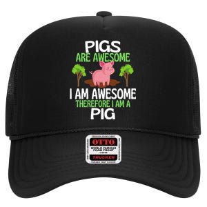 Pigs Are Awesome I Am Awesome Therefore I Am A Pig High Crown Mesh Back Trucker Hat